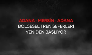 Adana Mersin Tren Seferleri Başlıyor