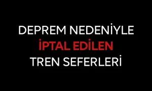 Deprem Nedeniyle İptal Edilen Seferler